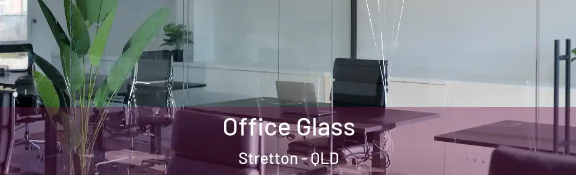 Office Glass Stretton - QLD