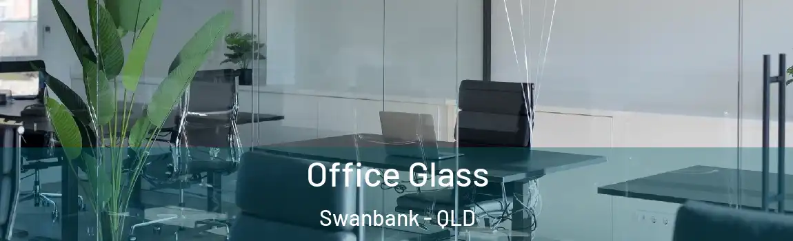 Office Glass Swanbank - QLD