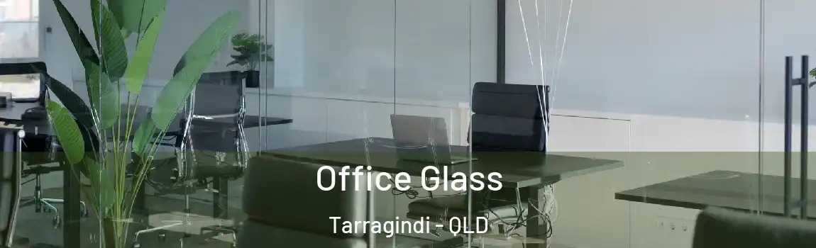 Office Glass Tarragindi - QLD