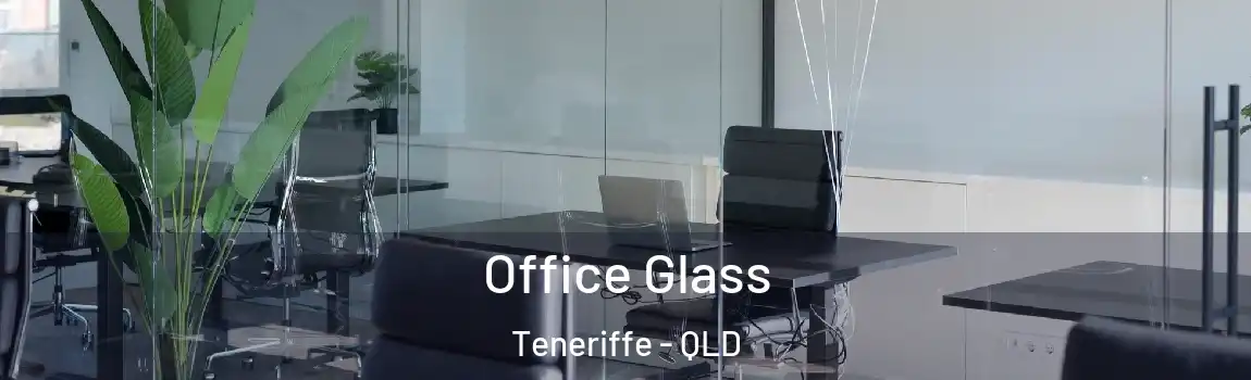 Office Glass Teneriffe - QLD