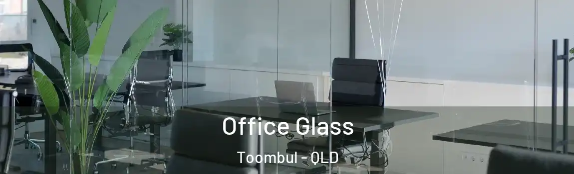 Office Glass Toombul - QLD