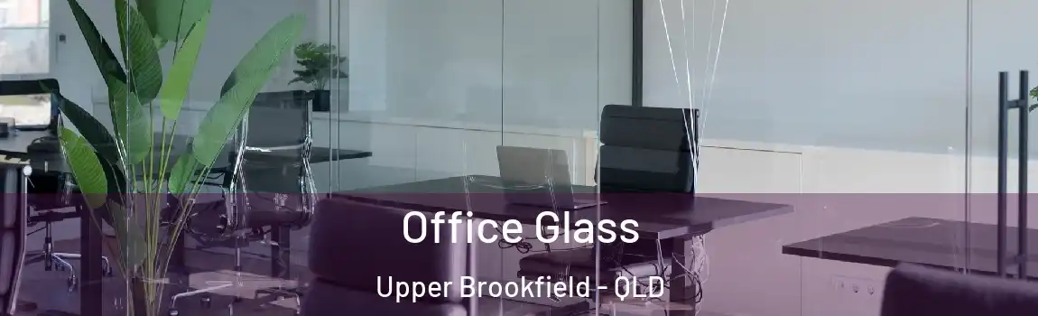 Office Glass Upper Brookfield - QLD