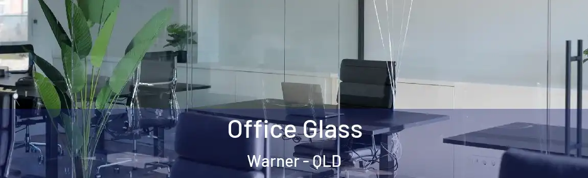  Office Glass Warner - QLD