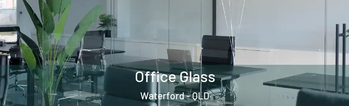  Office Glass Waterford - QLD