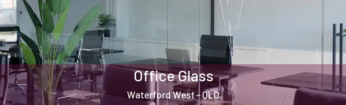 Office Glass Waterford West - QLD
