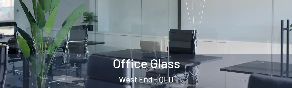  Office Glass West End - QLD