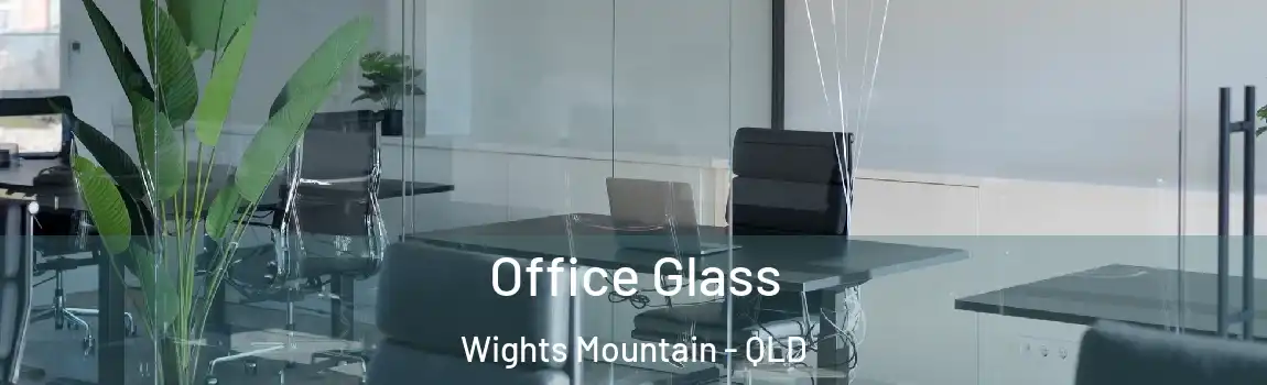 Office Glass Wights Mountain - QLD