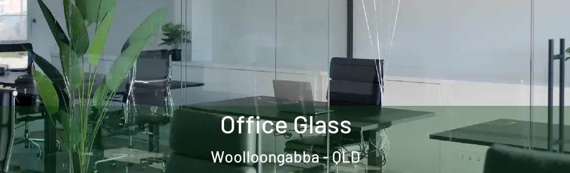 Office Glass Woolloongabba - QLD
