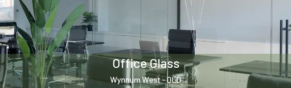Office Glass Wynnum West - QLD