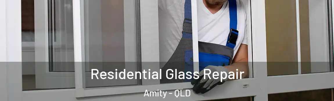Residential Glass Repair Amity - QLD