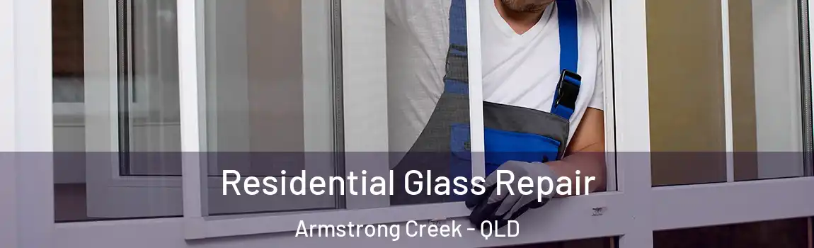 Residential Glass Repair Armstrong Creek - QLD