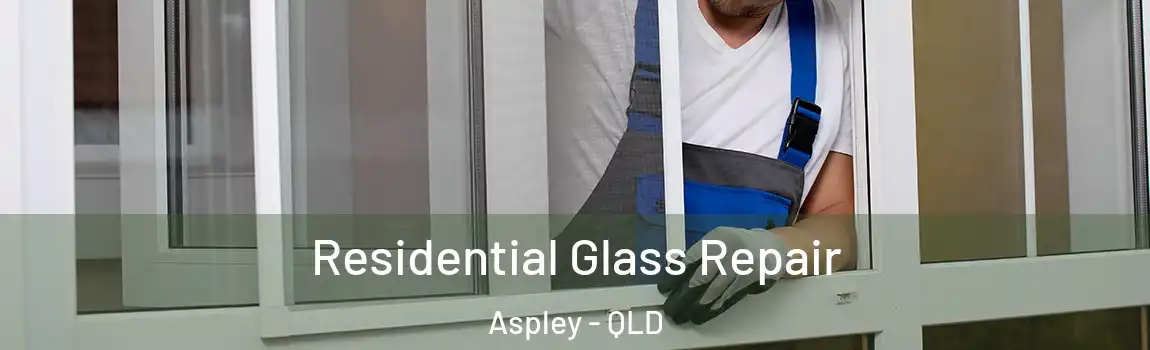 Residential Glass Repair Aspley - QLD