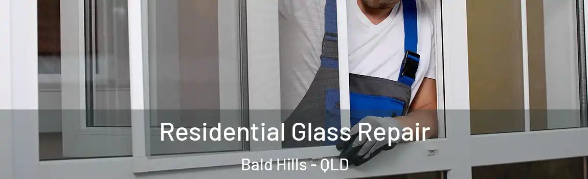 Residential Glass Repair Bald Hills - QLD