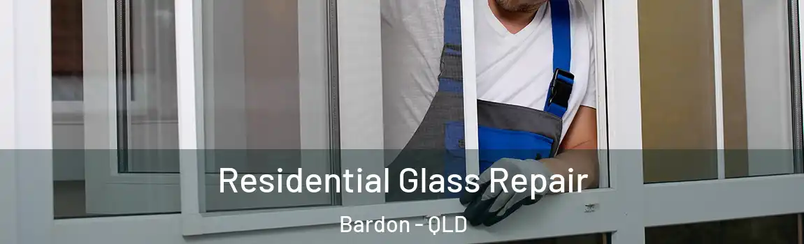 Residential Glass Repair Bardon - QLD