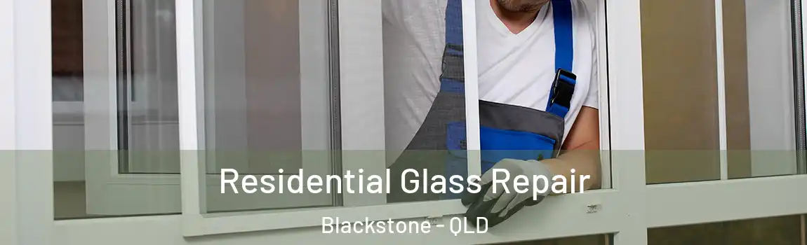  Residential Glass Repair Blackstone - QLD