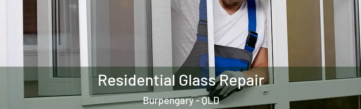 Residential Glass Repair Burpengary - QLD