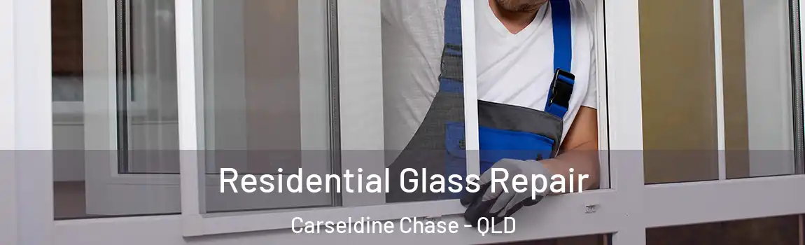 Residential Glass Repair Carseldine Chase - QLD