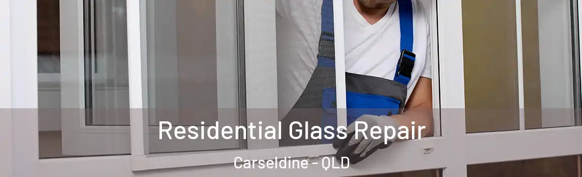 Residential Glass Repair Carseldine - QLD