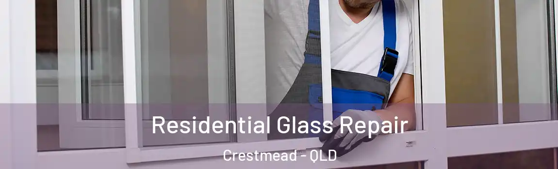 Residential Glass Repair Crestmead - QLD