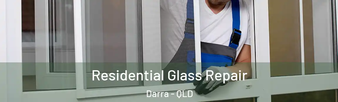 Residential Glass Repair Darra - QLD
