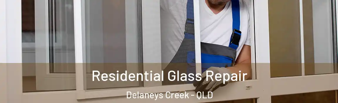Residential Glass Repair Delaneys Creek - QLD