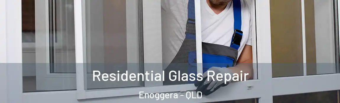 Residential Glass Repair Enoggera - QLD