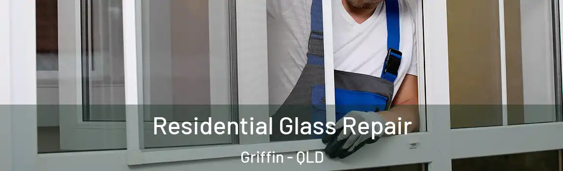  Residential Glass Repair Griffin - QLD