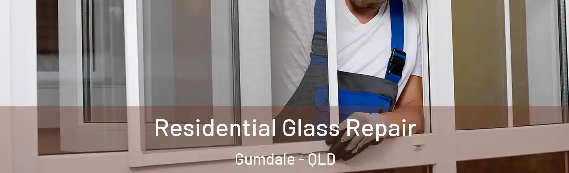  Residential Glass Repair Gumdale - QLD