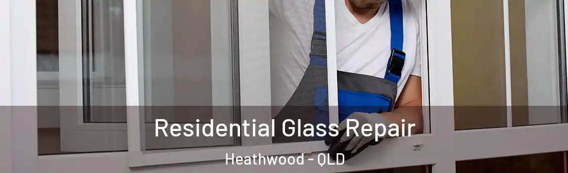 Residential Glass Repair Heathwood - QLD