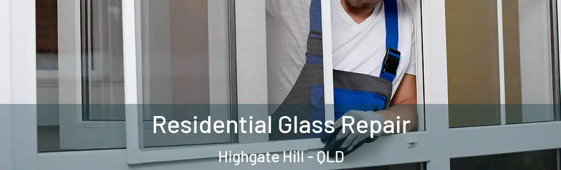 Residential Glass Repair Highgate Hill - QLD
