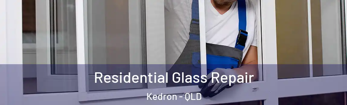  Residential Glass Repair Kedron - QLD