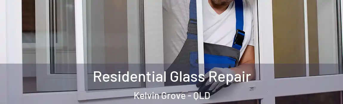 Residential Glass Repair Kelvin Grove - QLD