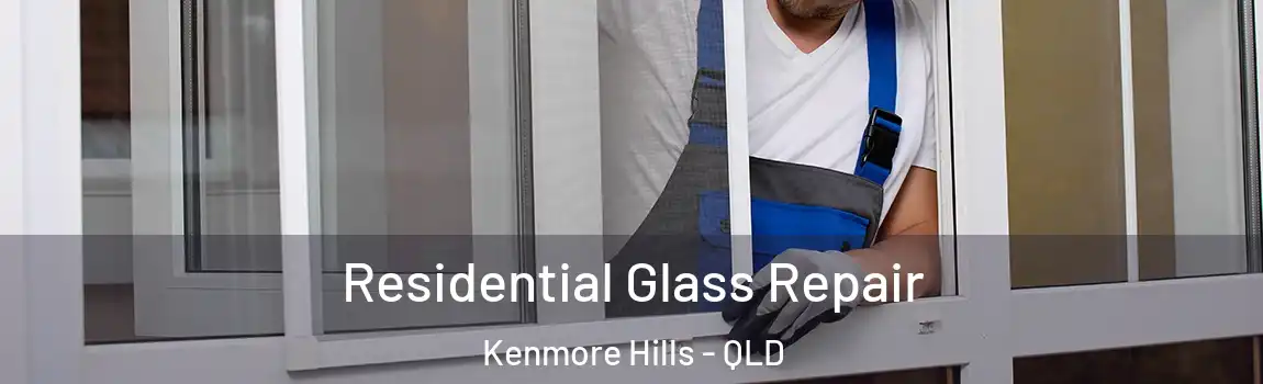 Residential Glass Repair Kenmore Hills - QLD