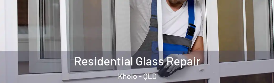  Residential Glass Repair Kholo - QLD