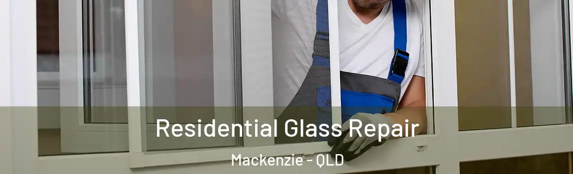 Residential Glass Repair Mackenzie - QLD
