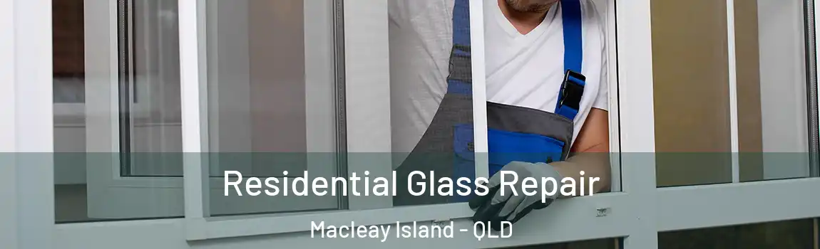 Residential Glass Repair Macleay Island - QLD