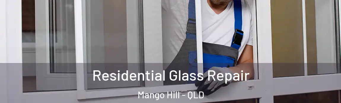 Residential Glass Repair Mango Hill - QLD