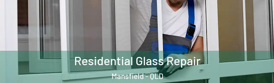 Residential Glass Repair Mansfield - QLD