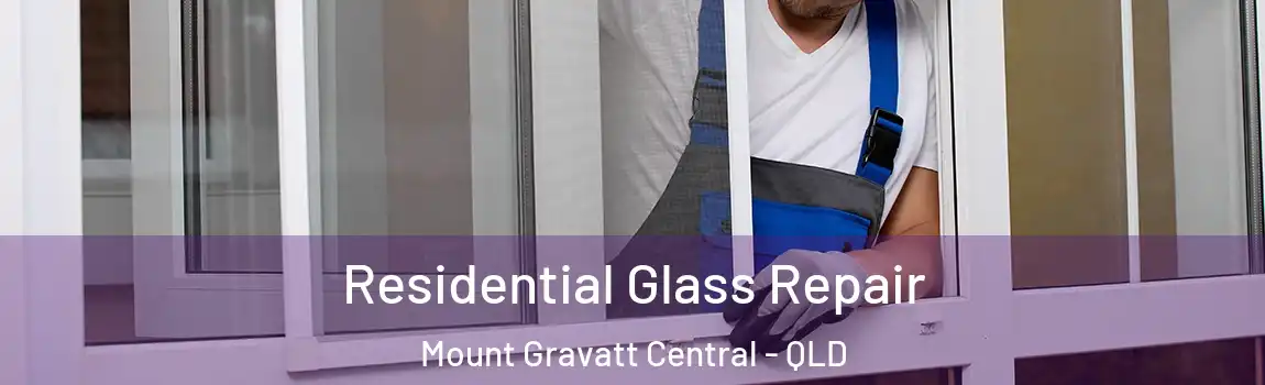 Residential Glass Repair Mount Gravatt Central - QLD