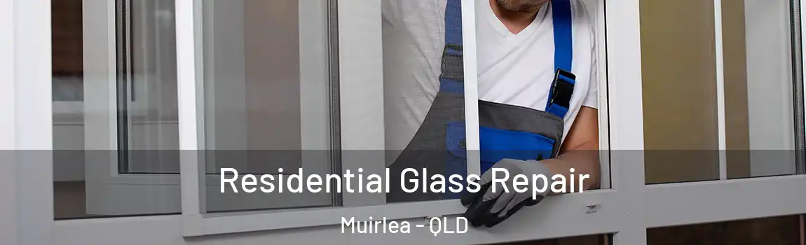 Residential Glass Repair Muirlea - QLD