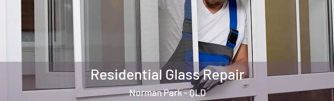 Residential Glass Repair Norman Park - QLD