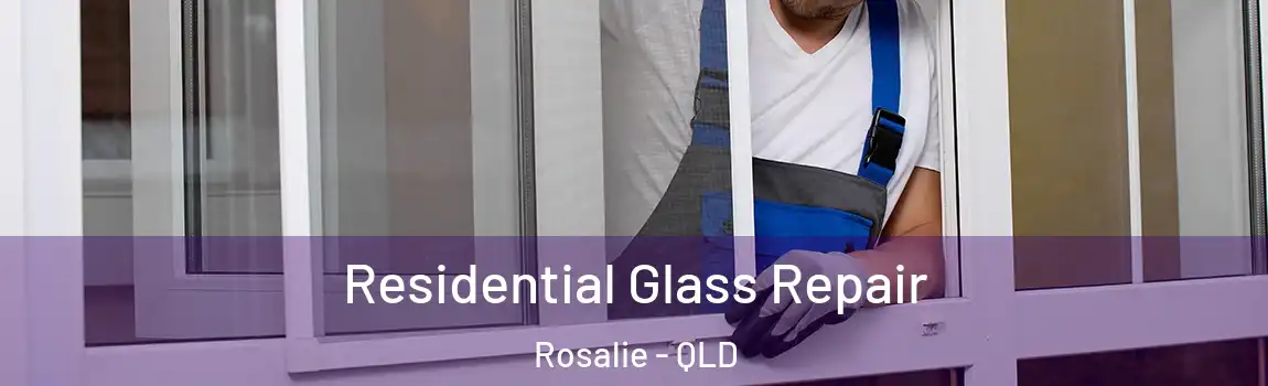 Residential Glass Repair Rosalie - QLD