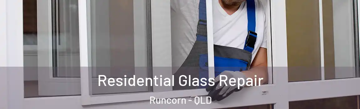Residential Glass Repair Runcorn - QLD