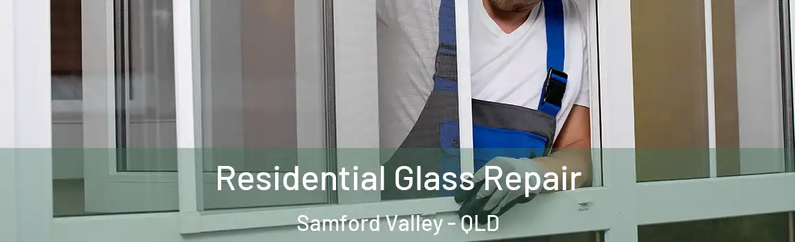 Residential Glass Repair Samford Valley - QLD