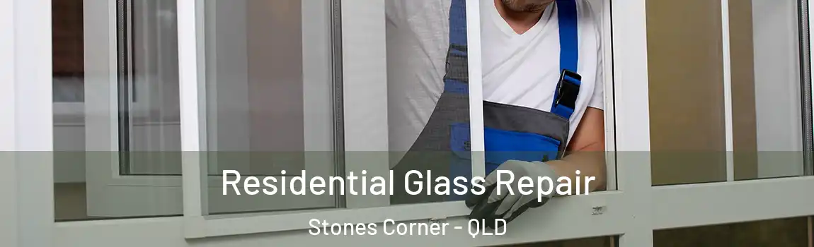 Residential Glass Repair Stones Corner - QLD