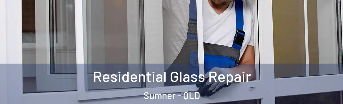 Residential Glass Repair Sumner - QLD