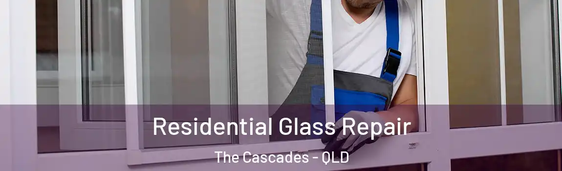 Residential Glass Repair The Cascades - QLD