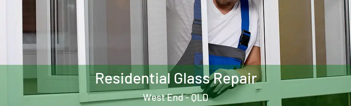 Residential Glass Repair West End - QLD