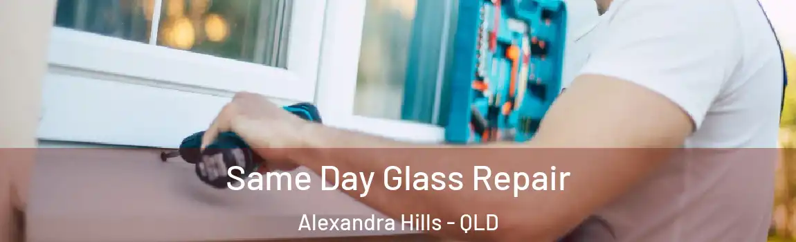 Same Day Glass Repair Alexandra Hills - QLD