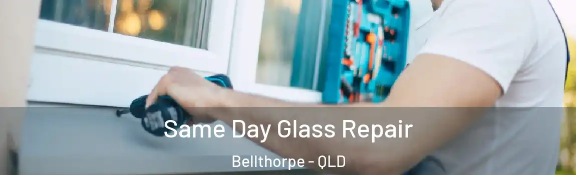Same Day Glass Repair Bellthorpe - QLD